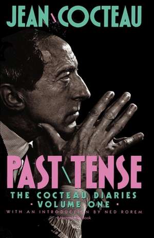 Past Tense: The Cocteau Diaries Volume 1 de Jean Cocteau