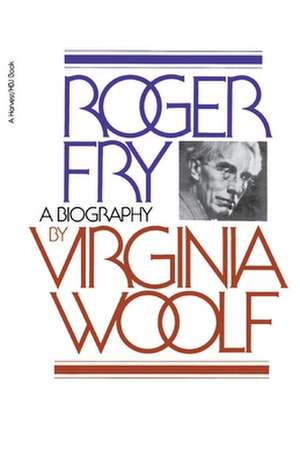 Roger Fry: A Biography de Virginia Woolf