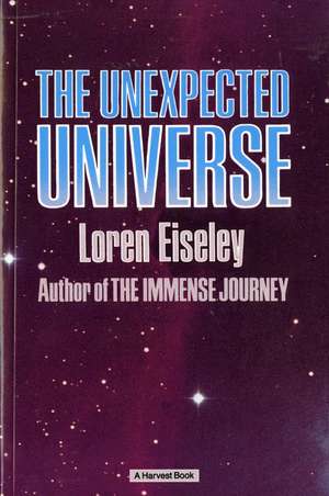 The Unexpected Universe de Loren Eiseley