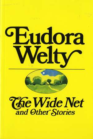 The Wide Net And Other Stories de Eudora Welty