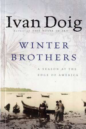 Winter Brothers: A Season at the Edge of America de Ivan Doig