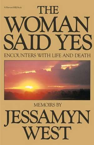 Woman Said Yes: Encounters with Life and Death de Jessamyn West