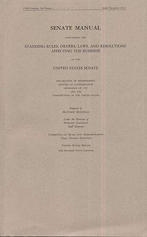 Senate Manual 2008: Containing the Standing Rules, Orders, Laws, and Resolutions Affecting the Business of the United States Senate: Containing the Standing Rules, Orders, Laws, and Resolutions Affecting the Business of the United States Senate de Senate (U.S.), Committee on Rules and Administration