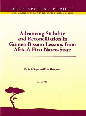 Advancing Stability and Reconciliation in Guinea-Bissau: Lessons from Africa’s First Narco-State: Lessons from Africa’s First Narco-State de Africa Strategic Studies Institute (U.S.)