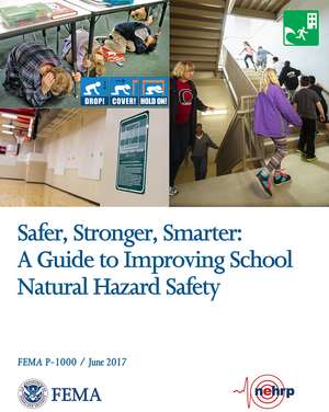 Safer, Stronger, Smarter: A Guide To Improving School Natural Hazard Safety: A Guide To Improving School Natural Hazard Safety de Federal Emergency Management Agency (U.S.)