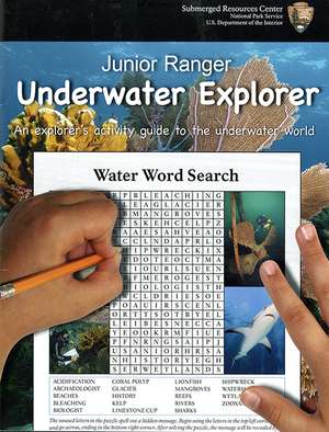 Junior Ranger Underwater Explorer: An Explorer's Activity Guide to the Underwater World de National Park Service (U.S.)