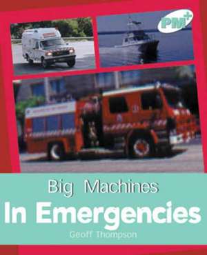 In Emergencies PM PLUS Non Fiction Level 18&19 Big Machines Turquoise de Geoff Thompson