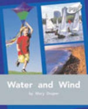 Water and Wind PM PLUS Non Fiction Level 24&25 Our Environment Silver de Mary Draper