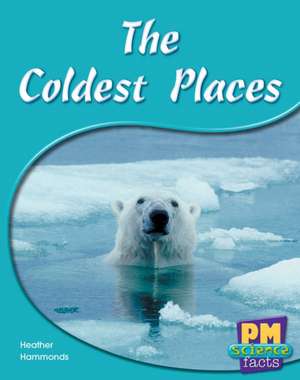 The Coldest Places PM Science Facts Levels 14/15 Green de Annette Smith