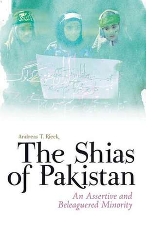 The Shias of Pakistan de Andreas Rieck