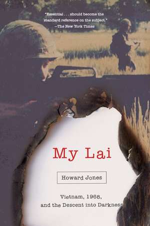 My Lai: Vietnam, 1968, and the Descent into Darkness de Howard Jones