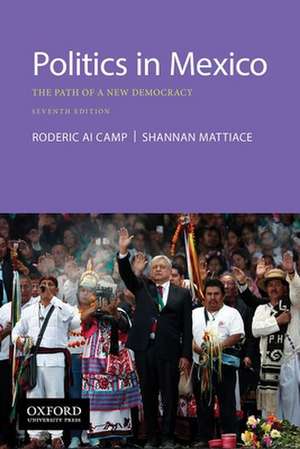 Politics in Mexico: The Path of a New Democracy de Roderic Ai Camp