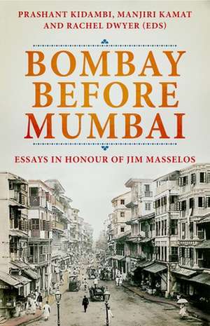 Bombay Before Mumbai de Prashant Kidambi