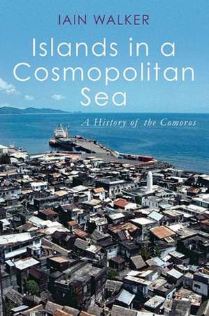 Islands in a Cosmopolitan Sea de Iain Walker