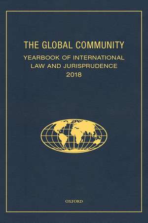 The Global Community Yearbook of International Law and Jurisprudence 2018 de Giuliana Ziccardi Capaldo