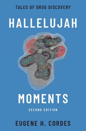 Hallelujah Moments: Tales of Drug Discovery de Eugene H. Cordes