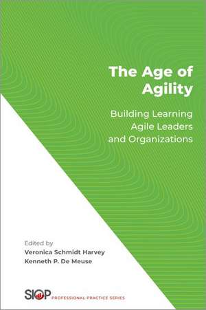 The Age of Agility: Building Learning Agile Leaders and Organizations de Veronica Schmidt Harvey