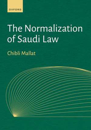 The Normalization of Saudi Law de Chibli Mallat