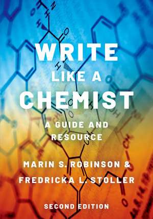 Write Like a Chemist: A Guide and Resource de Marin S. Robinson