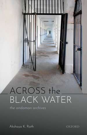 Across the Black Water: The Andaman Archives de Akshaya K. Rath