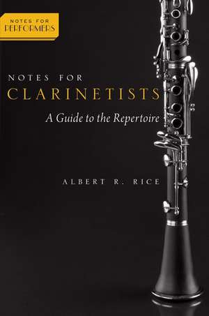 Notes for Clarinetists: A Guide to the Repertoire de Albert Rice