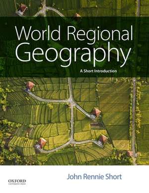 World Regional Geography: A Short Introduction de John Rennie Short