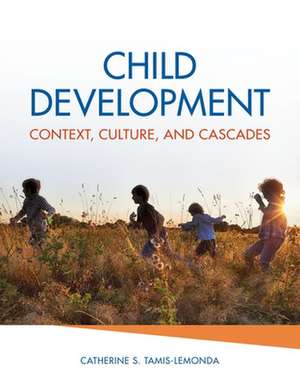 Child Development: Context, Culture, and Cascades de Catherine S. Tamis-LeMonda