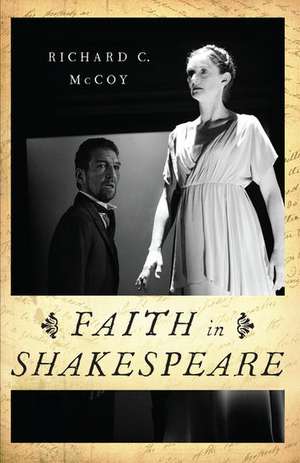 Faith in Shakespeare de Richard C. McCoy