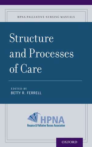 Structure and Processes of Care de Betty R. Ferrell