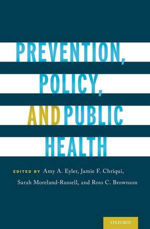 Prevention, Policy, and Public Health de Amy A. Eyler