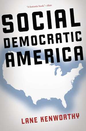 Social Democratic America de Lane Kenworthy