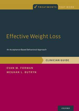 Effective Weight Loss: An Acceptance-Based Behavioral Approach, Clinician Guide de Evan M. Forman