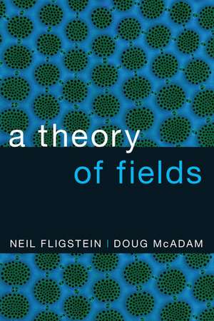 A Theory of Fields de Neil Fligstein