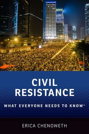 Civil Resistance: What Everyone Needs to Know® de Erica Chenoweth