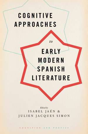 Cognitive Approaches to Early Modern Spanish Literature de Isabel Jaen