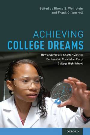 Achieving College Dreams: How a University-Charter District Partnership Created an Early College High School de Rhona S. Weinstein