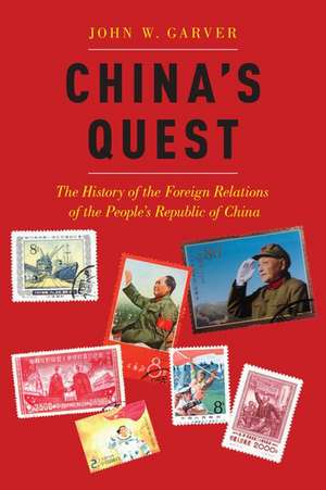 China's Quest: The History of the Foreign Relations of the People's Republic of China de John W. Garver