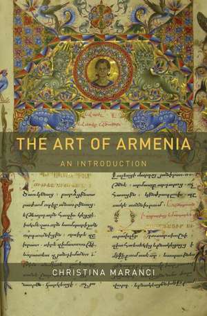 The Art of Armenia: An Introduction de Christina Maranci