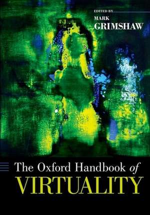 The Oxford Handbook of Virtuality de Mark Grimshaw