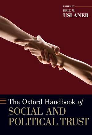 The Oxford Handbook of Social and Political Trust de Eric M. Uslaner