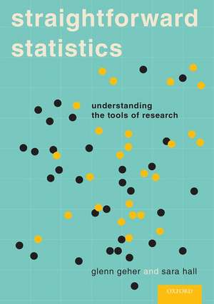 Straightforward Statistics: Understanding the Tools of Research de Glenn Geher