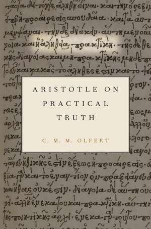 Aristotle on Practical Truth de C. M. M. Olfert