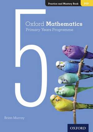 Oxford Mathematics Primary Years Programme Practice and Mastery Book 5 de Brian Murray