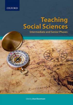 Teaching Social Sciences: Intermediate and Senior Phases de Johan Wassermann