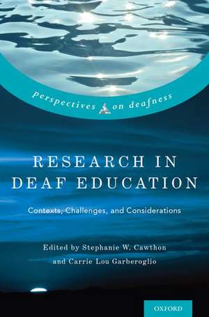 Research in Deaf Education: Contexts, Challenges, and Considerations de Stephanie Cawthon