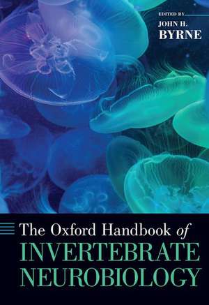 The Oxford Handbook of Invertebrate Neurobiology de John H. Byrne