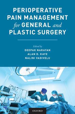 Perioperative Pain Management for General and Plastic Surgery de Deepak Narayan