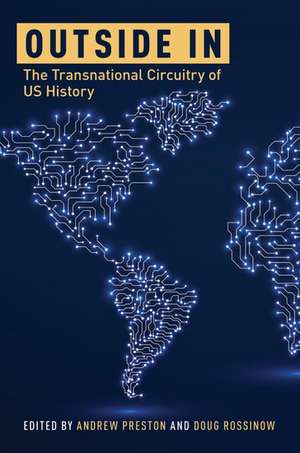 Outside In: The Transnational Circuitry of US History de Andrew Preston