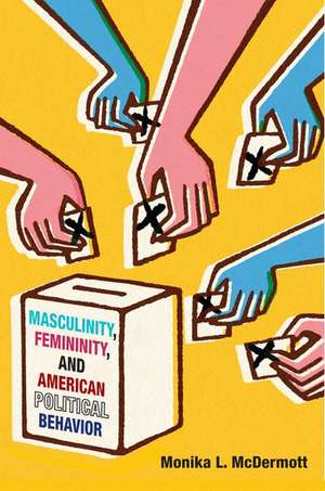 Masculinity, Femininity, and American Political Behavior de Monika L McDermott