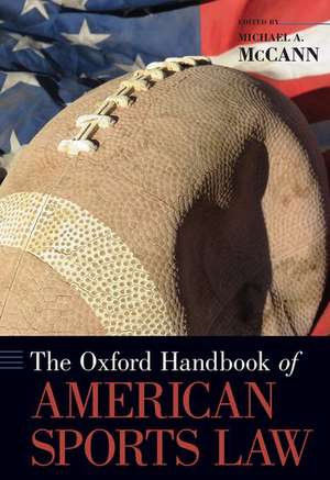 The Oxford Handbook of American Sports Law de Michael A. McCann